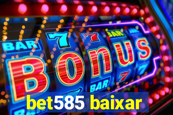 bet585 baixar